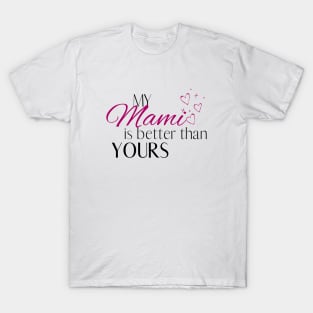 My Mami is Better Than Yours - Desi Quotes T-Shirt